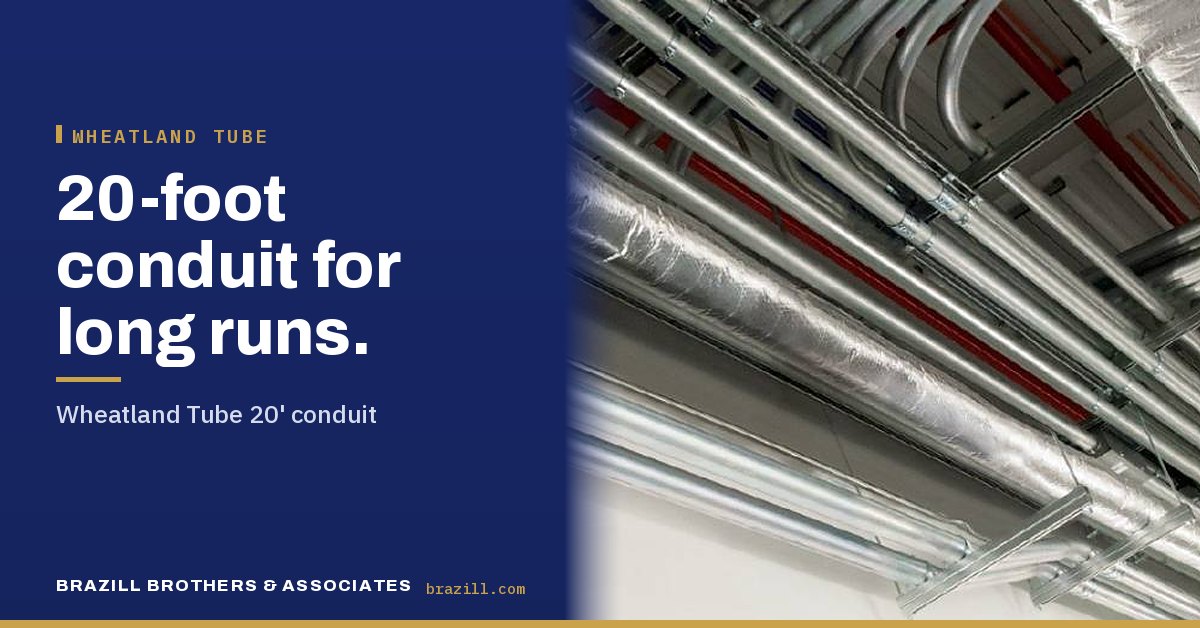 20-foot conduit for long runs: Wheatland Tube 20' conduit